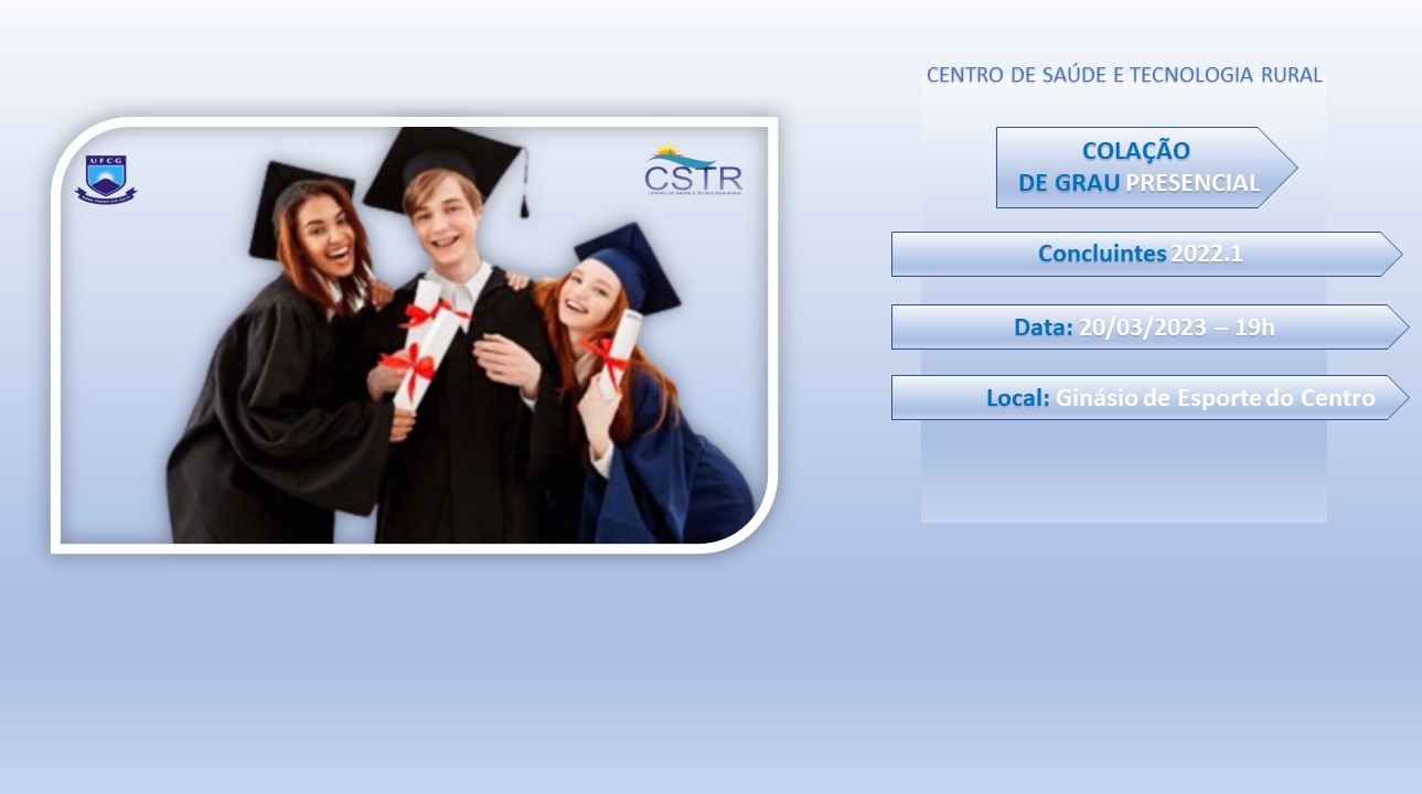 Colação de Grau das turmas concluintes dos cursos de graduação do Campus de Patos/UFCG -Período 2022.1